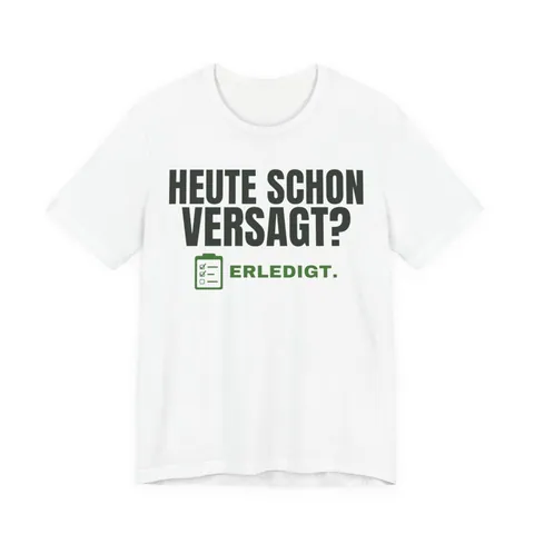 Heute schon versagt? Erledigt – T-Shirt in Weiß