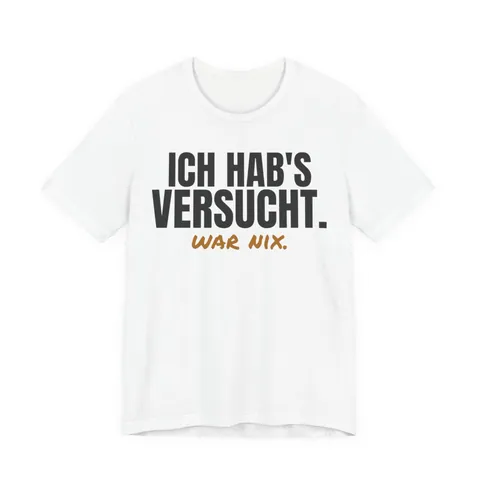 Ich hab's versucht. War nix – T-Shirt in Weiß